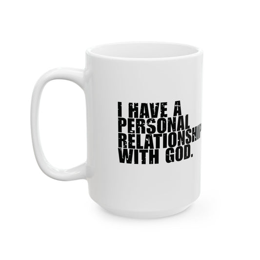 'I have a personal relationship with God. It’s dramatic' Mug - (11oz, 15oz) - White