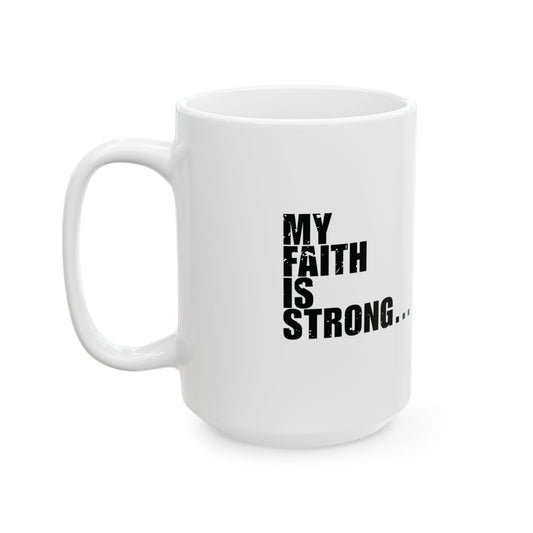 'My faith is strong… my willpower is on life support' Mug - (11oz, 15oz) - White