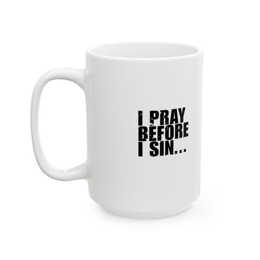 'I pray before I sin... just to be polite' Mug - (11oz, 15oz) - White